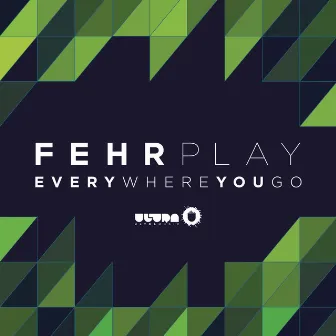 Everywhere You Go (Radio Edit) by Fehrplay