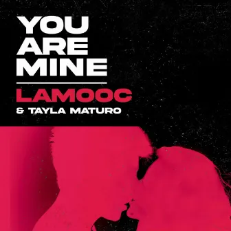 You Are Mine by Tayla Maturo