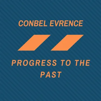 Progress to the Past by Conbel Evrence