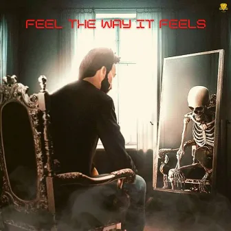 Feel The Way It Feels by Rup Kr.