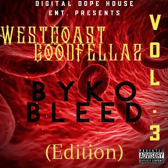 WestCoast GoodFellaz Vol.3 Byko Bleed Edition by WestCoast GoodFellaz