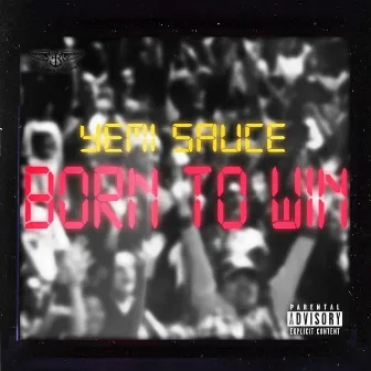 Born to Win by Yemi Sauce