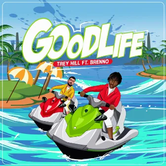 Good Life by Trey Hill