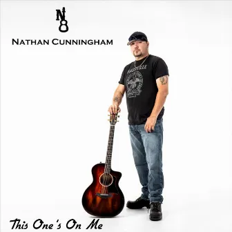 This One's on Me by Nathan Cunningham