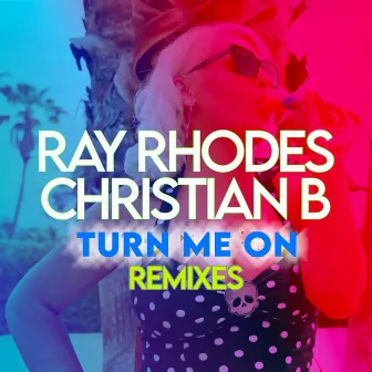 Turn Me On (Remixes) by Ray Rhodes