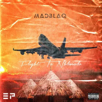 Flight To Nhlamulo EP by MADBLAQ