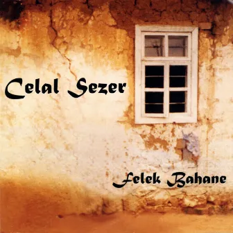 Felek Bahane by Celal Sezer