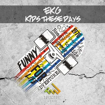 Kids These Days by Ekg