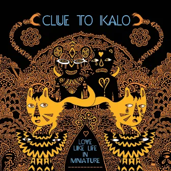 Love Like Life In Miniature (Reissue) by Clue To Kalo