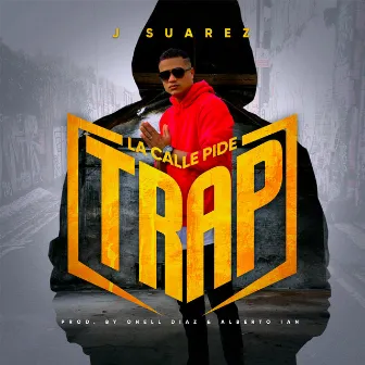 La Calle Pide Trap by J.Suarez