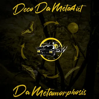 Da Metamorphosis by Deco Da Meta4ist