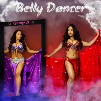 Belly Dancer by Gabby B