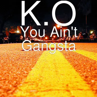 You Ain't Gangsta by Unknown Artist