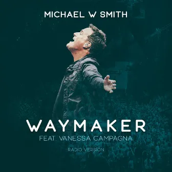 Waymaker (Radio Version) by Michael W. Smith