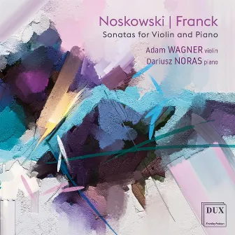 Noskowski & Franck: Violin Sonatas by Adam Wagner