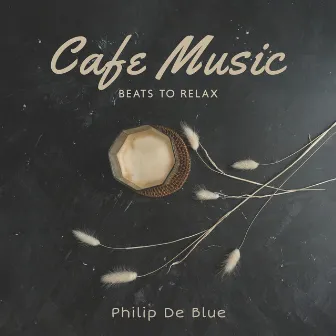 Cafe Music Jazz Beats to Relax: Breakfast Jazz Instrumental, Mellow Mood by Philip De Blue