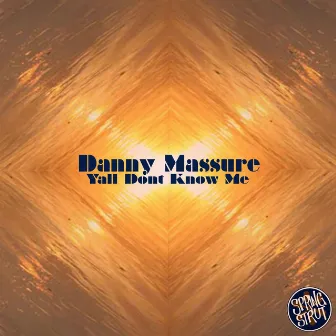 Yall Don't Know Me by Danny Massure