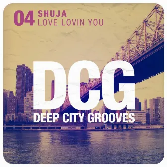 Love Lovin You by Shuja