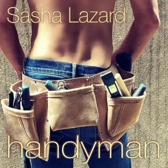 Handyman by Sasha Lazard