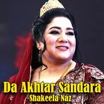 Da Akhtar Sandara by Shakeela Naz