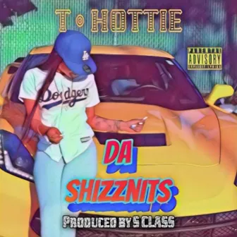 DA SHIZZNITS by T-Hottie