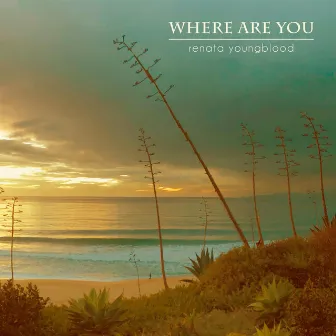 Where Are You by Renata Youngblood