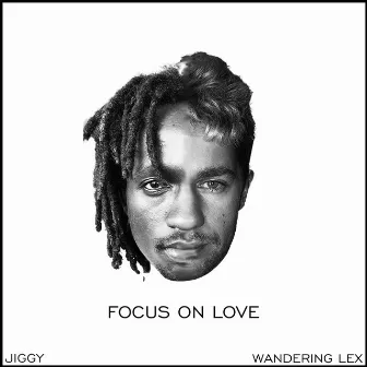 FOCUS ON LOVE by Wandering Lex