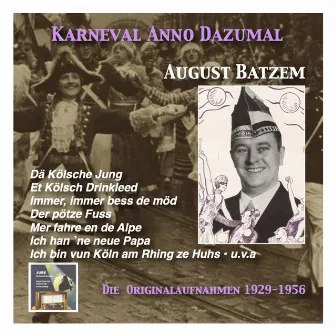 Karneval wie Anno dazumal: Dä Kölsche Jung – August Batzem (Music from the Golden Days of Carnival) [Recorded 1929-1956] by August Batzem