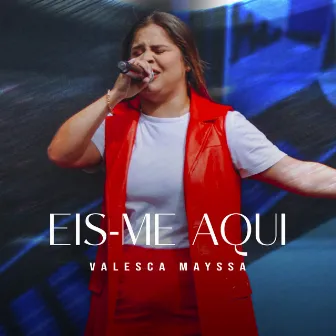 Eis-Me Aqui (Ao Vivo) by Valesca Mayssa