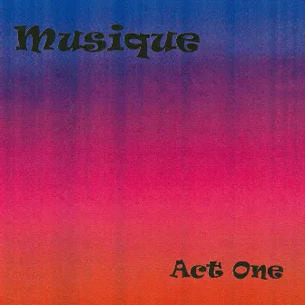 Musique: Act One by Musique