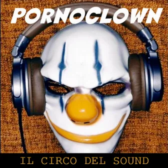 IL CIRCO DEL SOUND by Pornoclown