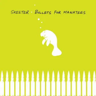 Bullets for Manatees by Skeeter