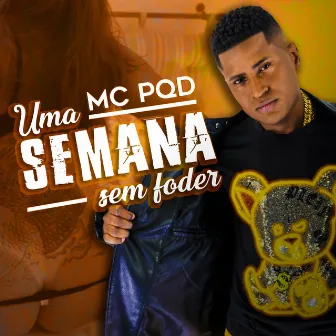 Uma Semana Sem Foder by MC PQD