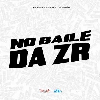 No Baile da Zr by MC XERIFE ORIGINAL