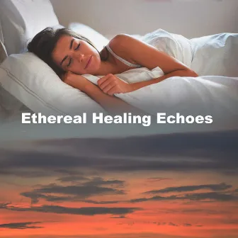 Ethereal Healing Echoes by Solfeggio Healing Frequencies Dreamers