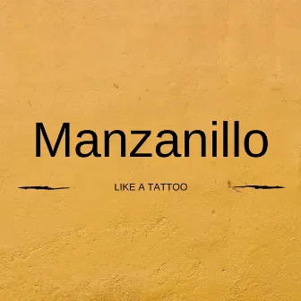 Like a Tattoo by Manzanillo