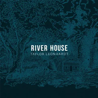 River House by Taylor Leonhardt