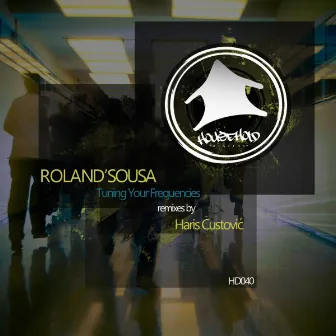 Tuning Your Frequencies Ep by Roland'Sousa