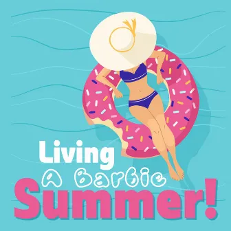 Living A Barbie Summer! Music From The Beaches Of Barbie Land by 