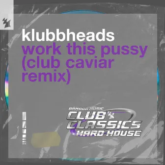 Work This Pussy (Club Caviar Remix) by Club Caviar