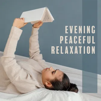 Evening Peaceful Relaxation: Soothe Your Senses Before Bedtime, Overcome Trouble with Sleep, Nature Healing Sounds, Relaxing Soft Sounds by Deep Sleep Songs with Nature Sounds