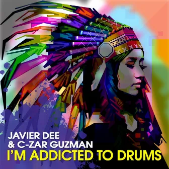 I'm Addicted to Drums by Javier Dee