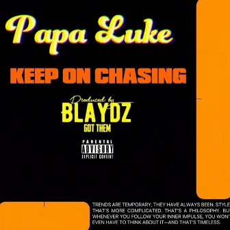 Keep On Chasing by Papa Luke