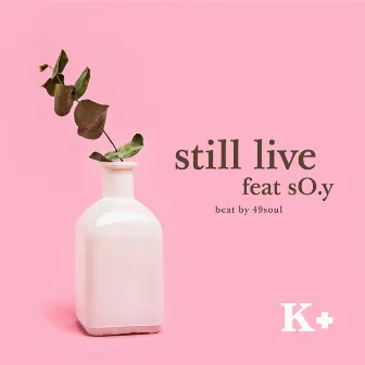 still live (feat. sO.y) by Kplus