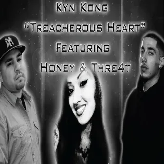 Treacherous Heart (feat. Honey & Thre4t) by Kyn Kong