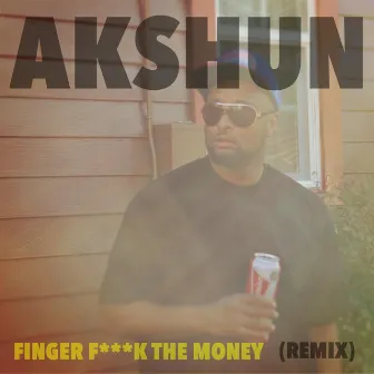 Finger F***k the Money by Akshun