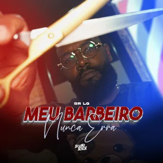 Meu Barbeiro Nunca Erra by Sr LG