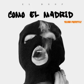 Como El Madrid by El Drop