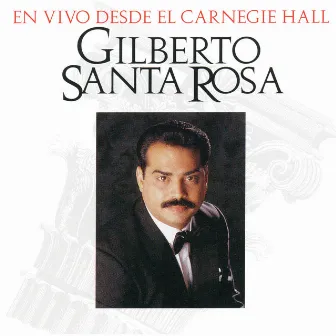 En Vivo Desde El Carnegie Hall by Gilberto Santa Rosa