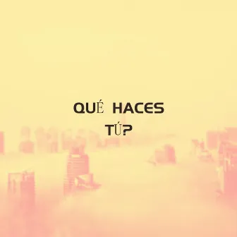 Qué haces tú? by La Llama